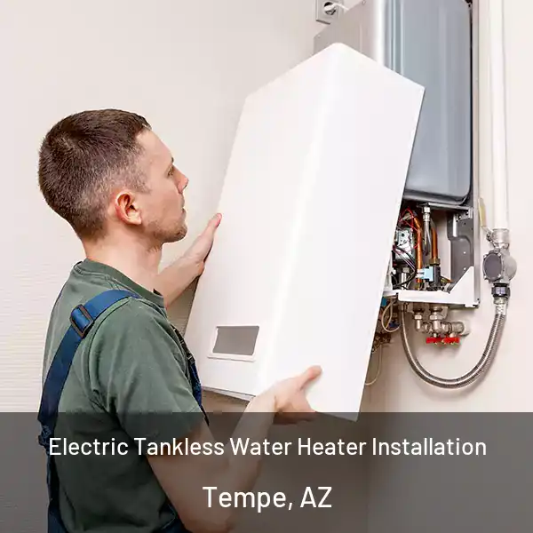  Electric Tankless Water Heater Installation Tempe, AZ