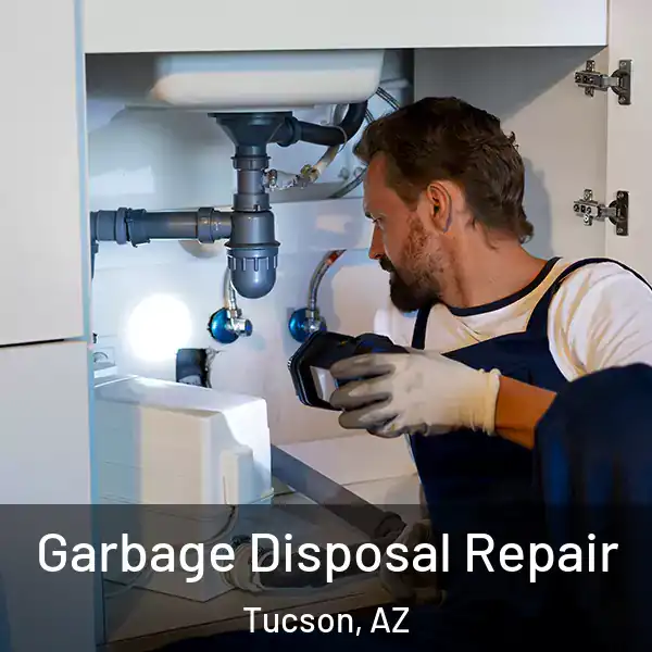  Garbage Disposal Repair Tucson, AZ