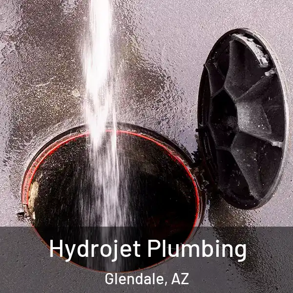  Hydrojet Plumbing Glendale, AZ