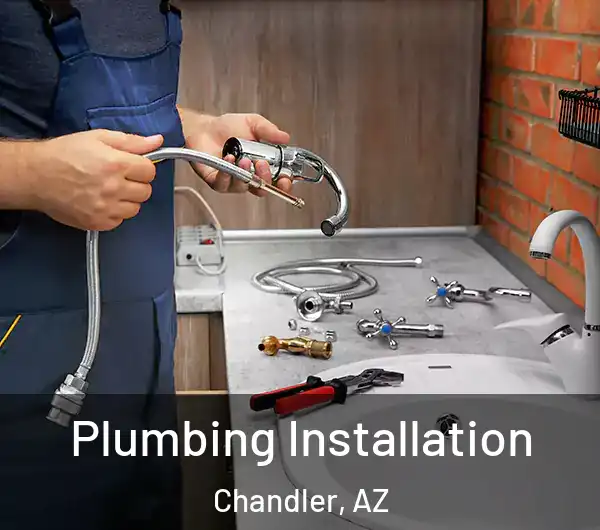  Plumbing Installation Chandler, AZ