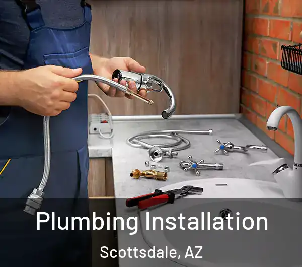  Plumbing Installation Scottsdale, AZ