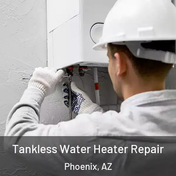  Tankless Water Heater Repair Phoenix, AZ
