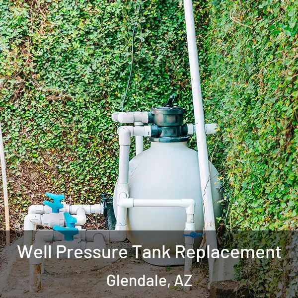  Well Pressure Tank Replacement Glendale, AZ